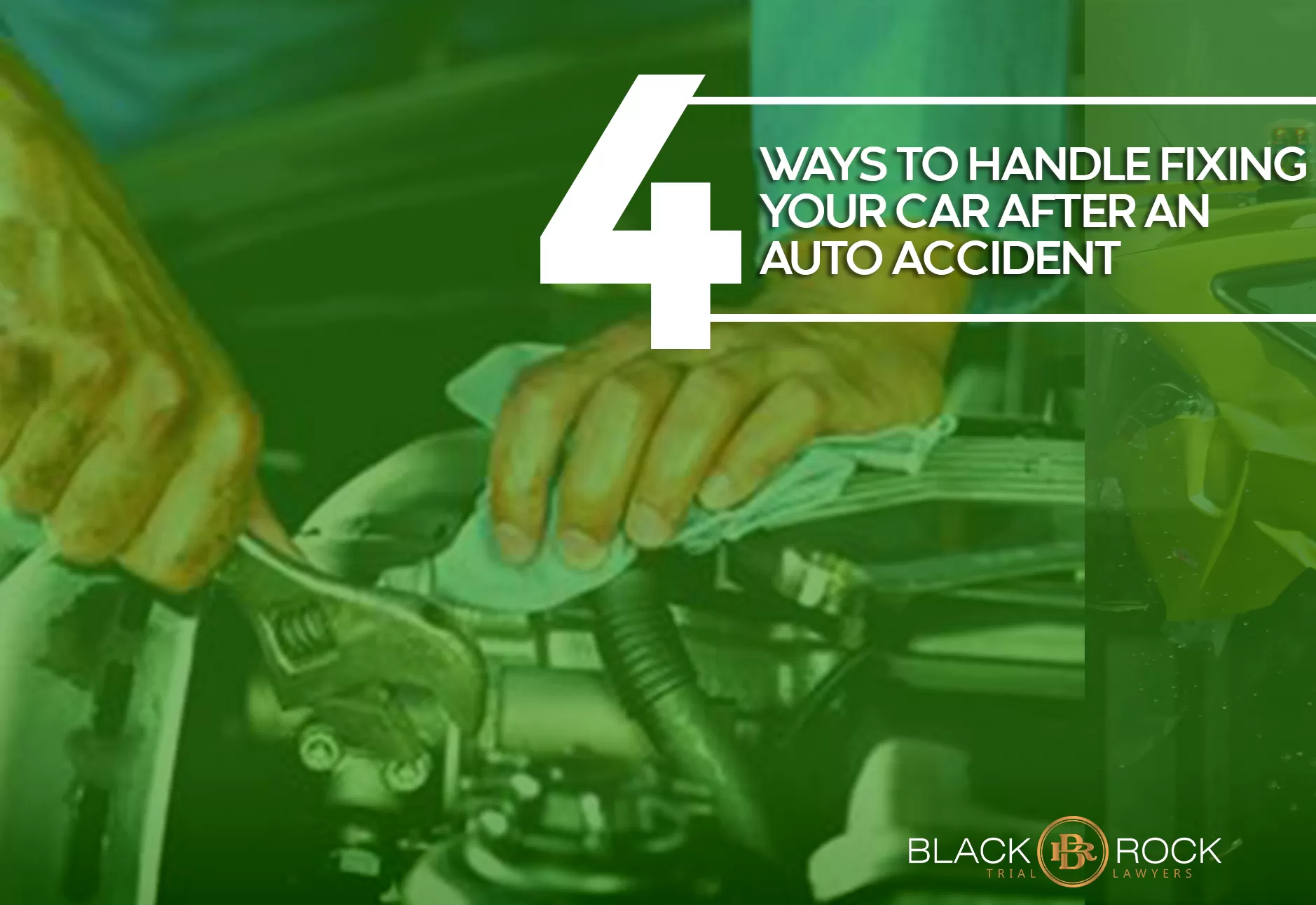 4 Ways To Handle Fixing Your Car After An Auto Accident - Black Rock Trial  Lawyers