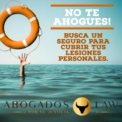 No te ahogues! Busca un seguro para cubrir tus lesiones personales.