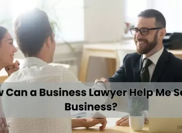 How Can a Business Lawyer Help Me Sell My Business?