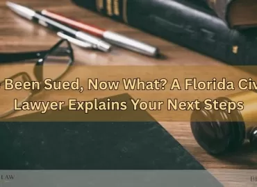 You’ve Been Sued, Now What? A Florida Civil Trial Lawyer Explains Your Next Steps